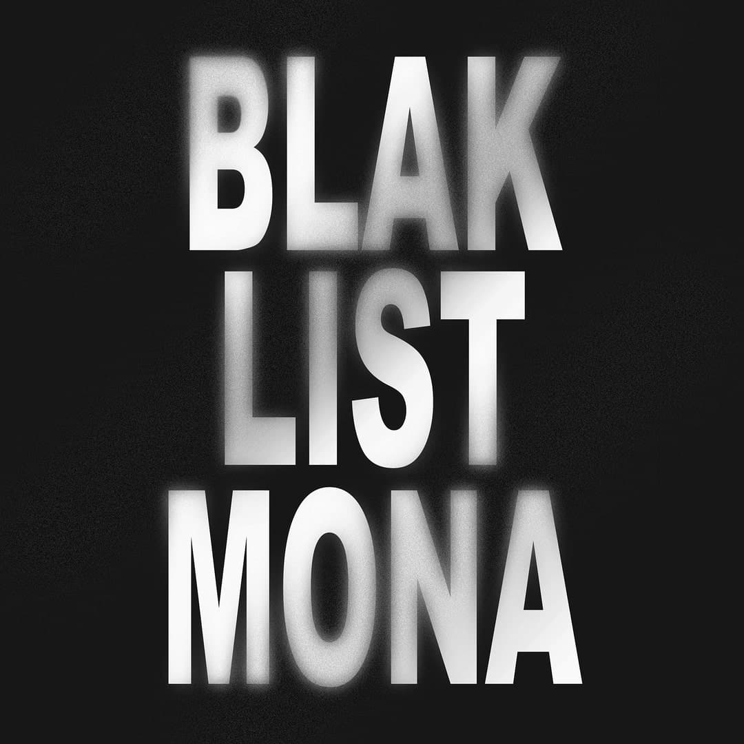 A black and white photo with text 'BLAK LIST MONA'